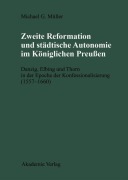 Cover-Bild zum Titel 'Zweite Reformation und städtische Autonomie im königlichen Preussen' von 'Michael Müller'