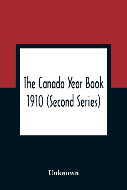 The Canada Year Book 1910 (Second Series) - Unknown
