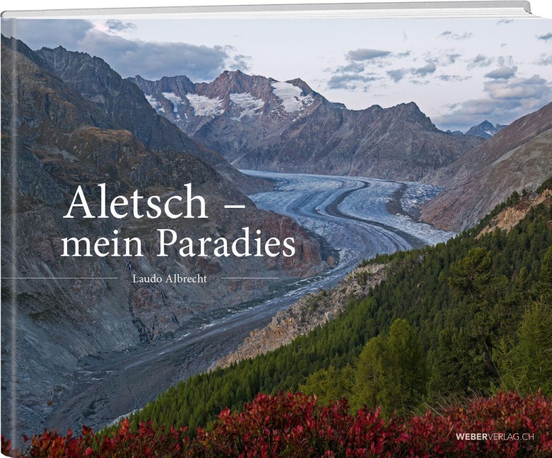 Aletsch - Mein Paradies - Laudo Albrecht
