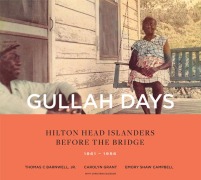 Cover-Bild zum Titel 'Gullah Days: Hilton Head Islanders Before the Bridge 1861-1956' von 'Thomas C. Barnwell, Emory Shaw Campbell, Carolyn Grant'