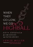 Cover-Bild zum Titel 'When They Go Low, We Go Highball' von 'Leslie Miller'