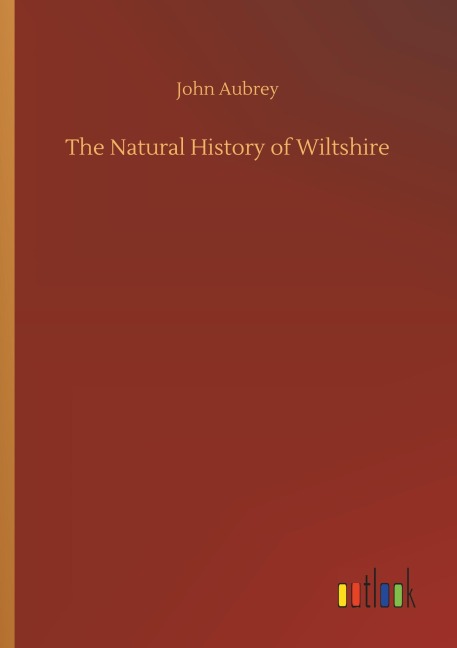 The Natural History of Wiltshire - John Aubrey