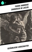 Cover-Bild zum Titel 'Gefährliche Liebschaften' von 'Pierre Ambroise Choderlos de Laclos'