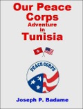 Our Peace Corps Adventure in Tunisia - Joseph P. Badame