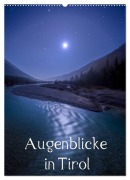 Augenblicke in Tirol (Wandkalender 2026 DIN A2 hoch), CALVENDO Monatskalender - Florian Mauerhofer