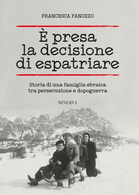 È presa la decisione di espatriare. Storia di una famiglia ebraica tra persecuzione e dopoguerra - Francesca Panozzo