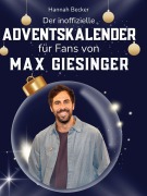 Cover-Bild zum Titel 'Der inoffizielle Adventskalender für Fans von Max Giesinger' von 'Hannah Becker'
