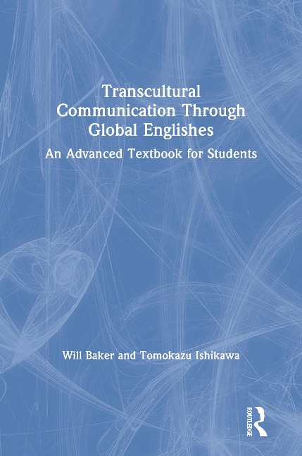Transcultural Communication Through Global Englishes - Will Baker, Tomokazu Ishikawa