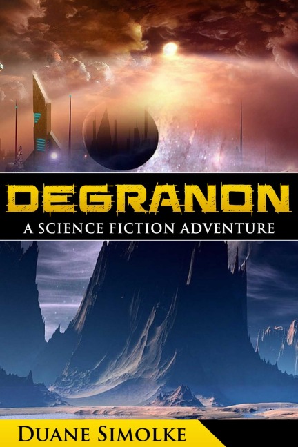 Degranon: A Science Fiction Adventure (Taldra, #1) - Duane Simolke