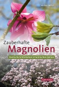 Cover-Bild zum Titel 'Zauberhafte Magnolien' von 'Andreas Bärtels'