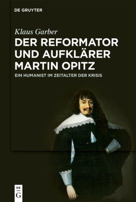 Der Reformator und Aufklärer Martin Opitz (1597-1639) - Klaus Garber