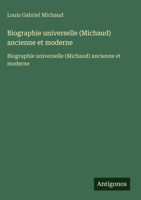 Biographie universelle (Michaud) ancienne et moderne - Louis Gabriel Michaud