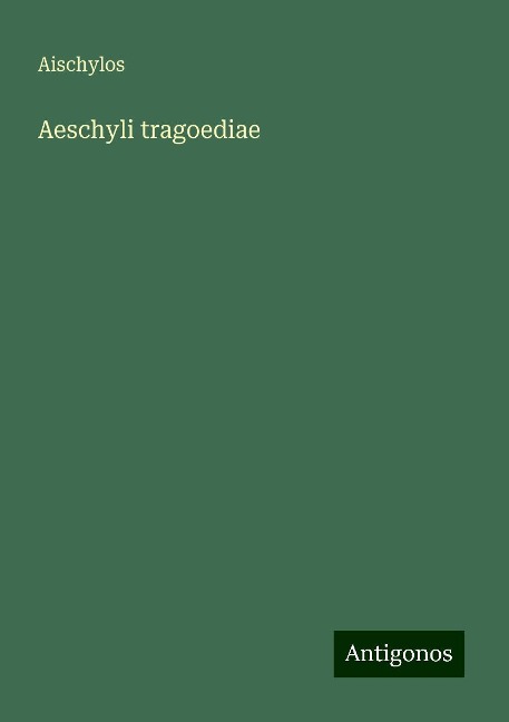 Aeschyli tragoediae - Aischylos