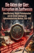 Cover-Bild zum Titel 'Die Akten der Gier: Korruption im Zunftwesen' von 'Leonhard Eigenwillig'