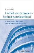 Cover-Bild zum Titel 'Freiheit von Schulden - Freiheit zum Gestalten?' von 'Lukas Haffert'
