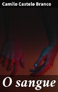 Cover-Bild zum Titel 'O sangue' von 'Camilo Castelo Branco'