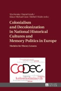 Cover-Bild zum Titel 'Colonialism and Decolonization in National Historical Cultures and Memory Politics in Europe' von ''