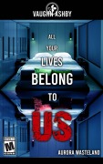 Cover-Bild zum Titel 'All Your Lives Belong To Us (Aurora Wasteland)' von 'Vaughn Ashby'