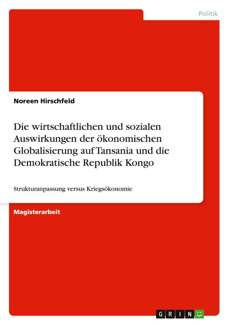 Die wirtschaftlichen und sozialen Auswirkungen der ökonomischen Globalisierung auf Tansania und die Demokratische Republik Kongo - Noreen Hirschfeld