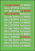 Le radici dell'utopia. L'incompatibilità tra utopia e giudizio cristiano - Corrado Gnerre