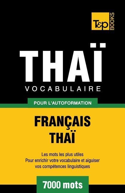 Vocabulaire Français-Thaï pour l'autoformation - 7000 mots - Andrey Taranov