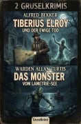Cover-Bild zum Titel '2 Gruselkrimis: Tiberius Elroy und der ewige Tod / Das Monster vom Lametrie-See' von 'Alfred Bekker, Warden Allan Curtis'