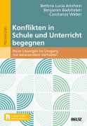 Cover-Bild zum Titel 'Konflikten in Schule und Unterricht begegnen' von 'Bettina Amrhein, Constanze Weber, Benjamin Badstieber'