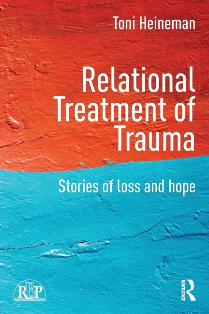 Relational Treatment of Trauma - Toni Heineman
