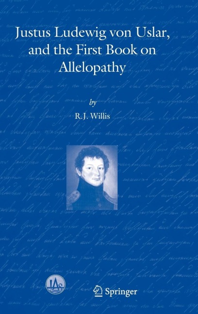 Justus Ludewig Von Uslar, and the First Book on Allelopathy - R J Willis