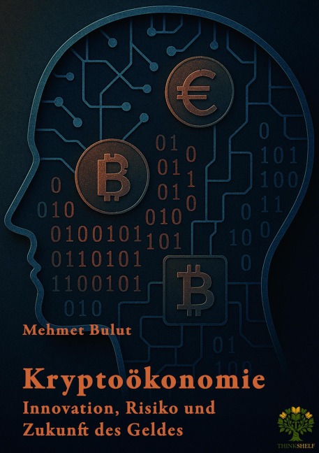 Kryptoökonomie: Innovation, Risiko und Zukunft des Geldes - Mehmet Bulut