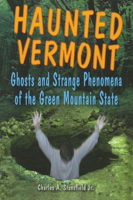 Haunted Vermont - Charles A Stansfield