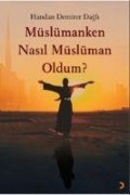 Cover-Bild zum Titel 'Müslümanken Nasil Müslüman Oldum' von 'Handan Demirer Dagli'