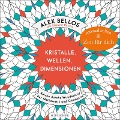 Cover-Bild zum Titel 'Kristalle, Wellen, Dimensionen - Eine phantastische Welt zum Ausmalen' von 'Alex Bellos, Edmund Harriss'