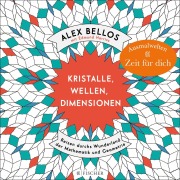 Cover-Bild zum Titel 'Kristalle, Wellen, Dimensionen - Eine phantastische Welt zum Ausmalen' von 'Alex Bellos, Edmund Harriss'
