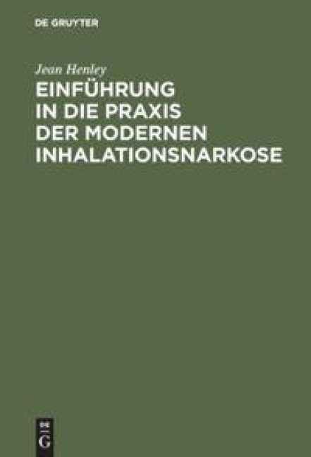 Einführung in die Praxis der modernen Inhalationsnarkose - Jean Henley