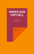Cover-Bild zum Titel 'Immer nur virtuell' von 'Andreas Degkwitz'