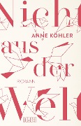 Cover-Bild zum Titel 'Nicht aus der Welt' von 'Anne Köhler'