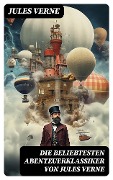 Cover-Bild zum Titel 'Die beliebtesten Abenteuerklassiker von Jules Verne' von 'Jules Verne'