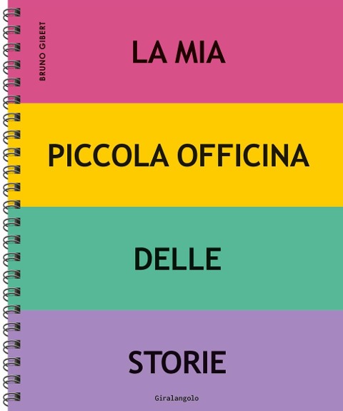 La mia piccola officina delle storie - Bruno Gibert