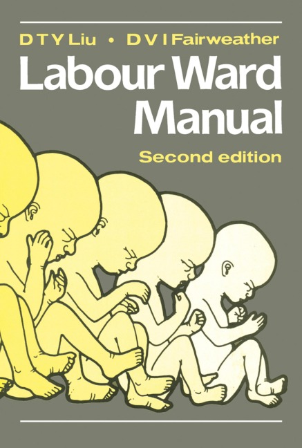 Labour Ward Manual - D T Y Liu, D V I Fairweather
