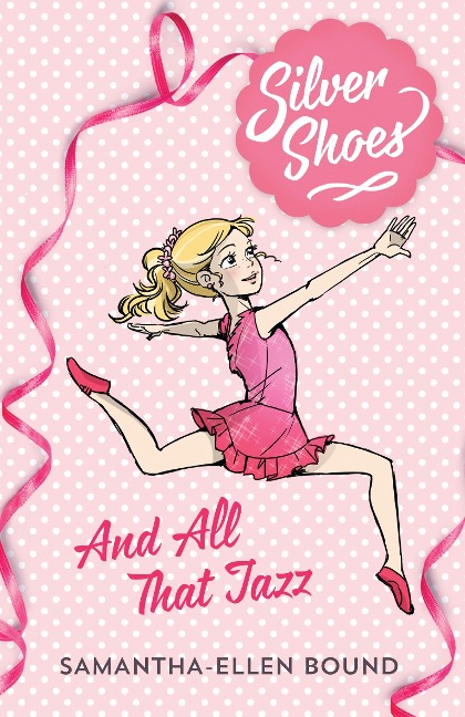 Silver Shoes 1: And All That Jazz - Samantha-Ellen Bound