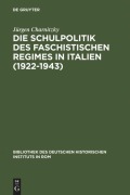 Cover-Bild zum Titel 'Die Schulpolitik des faschistischen Regimes in Italien (1922-1943)' von 'Jürgen Charnitzky'