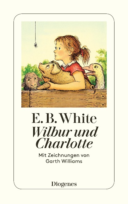 Wilbur und Charlotte - E. B. White, Garth Williams