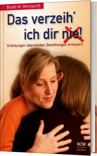 Das verzeih' ich Dir (nie)! - Beate M. Weingardt