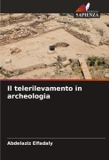 Cover-Bild zum Titel 'Il telerilevamento in archeologia' von 'Abdelaziz Elfadaly'