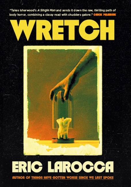 Wretch: or, The Unbecoming of Porcelain Khaw - Eric Larocca