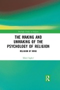 Cover-Bild zum Titel 'The Making and Unmaking of the Psychology of Religion' von 'Matei Iagher'