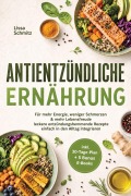 Cover-Bild zum Titel 'Antientzündliche Ernährung: Für mehr Energie, weniger Schmerzen & mehr Lebensfreude - leckere entzündungshemmende Rezepte einfach in den Alltag integrieren - inkl. 30-Tage-Plan + 5 Bonus E-Books' von 'Lissa Schmitz'