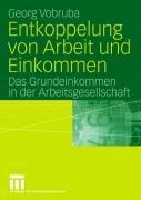 Entkoppelung von Arbeit und Einkommen - Georg Vobruba