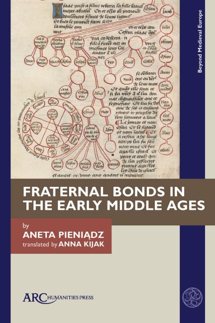 Fraternal Bonds in the Early Middle Ages - Aneta Pieniadz